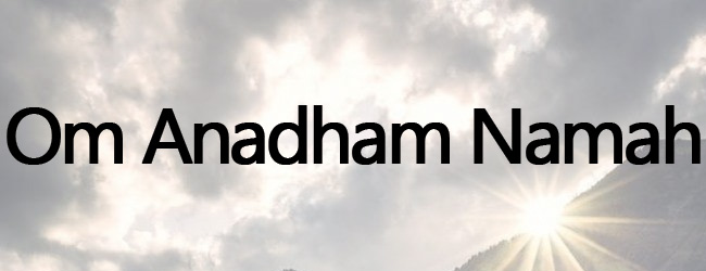 Om Anadham Namah
